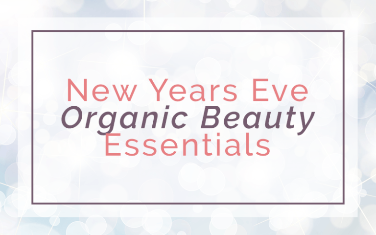 New Years Eve Organic Beauty Essentials